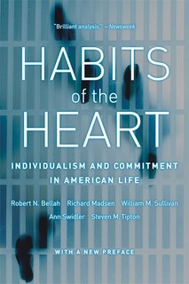 Habits Of The Heart, With A New Preface: Individualism and Commitment in American Life