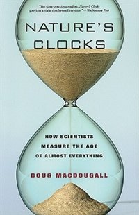 Nature’s Clocks: How Scientists Measure the Age of Almost Everything