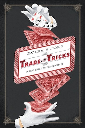 Trade of the Tricks: Inside The Magician's Craft