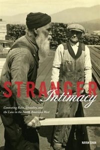 Stranger Intimacy: Contesting Race, Sexuality and the Law in the North American West