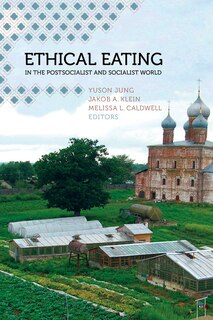 Couverture_Ethical Eating in the Postsocialist and Socialist World