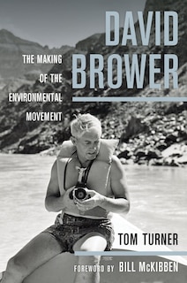 David Brower: The Making of the Environmental Movement