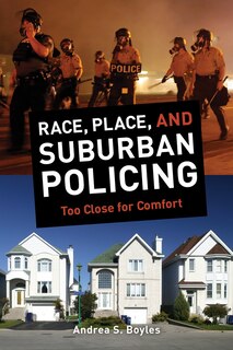 Front cover_Race, Place, and Suburban Policing