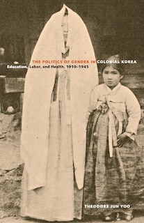 Front cover_The Politics of Gender in Colonial Korea