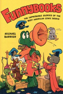 Funnybooks: The Improbable Glories of the Best American Comic Books