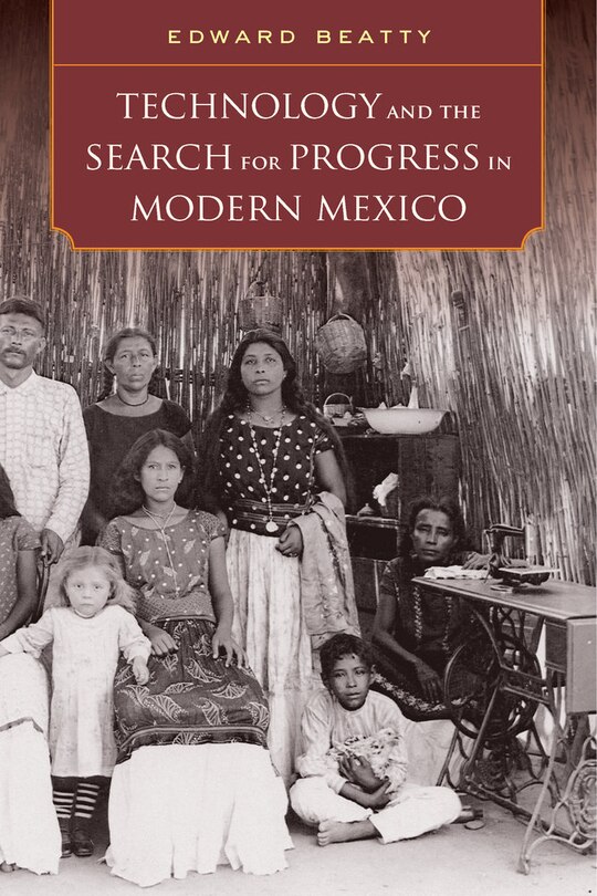 Front cover_Technology and the Search for Progress in Modern Mexico
