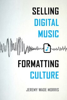 Couverture_Selling Digital Music, Formatting Culture