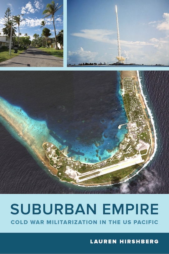 Suburban Empire: Cold War Militarization In The Us Pacific