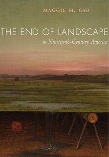 Couverture_The End of Landscape in Nineteenth-Century America