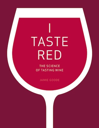 I Taste Red: The Science of Tasting Wine