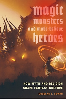Front cover_Magic, Monsters, And Make-believe Heroes