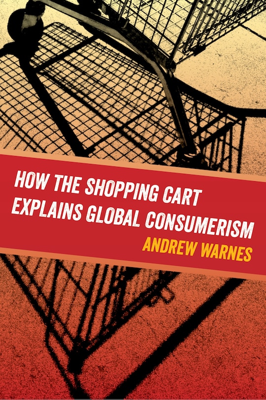 Couverture_How the Shopping Cart Explains Global Consumerism