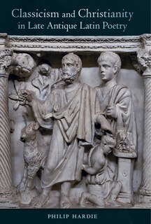 Couverture_Classicism And Christianity In Late Antique Latin Poetry