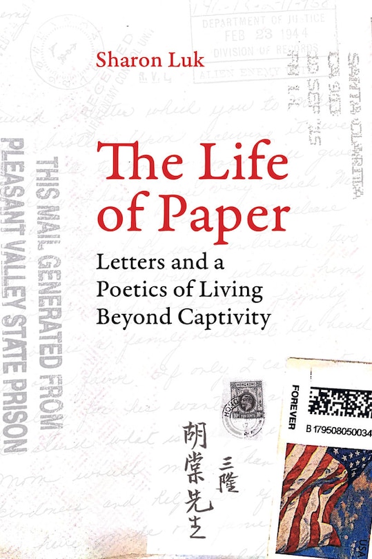 The Life of Paper: Letters and a Poetics of Living Beyond Captivity