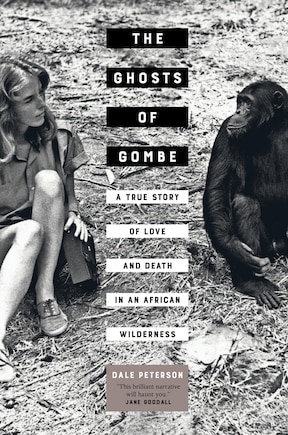 The Ghosts of Gombe: A True Story of Love and Death in an African Wilderness