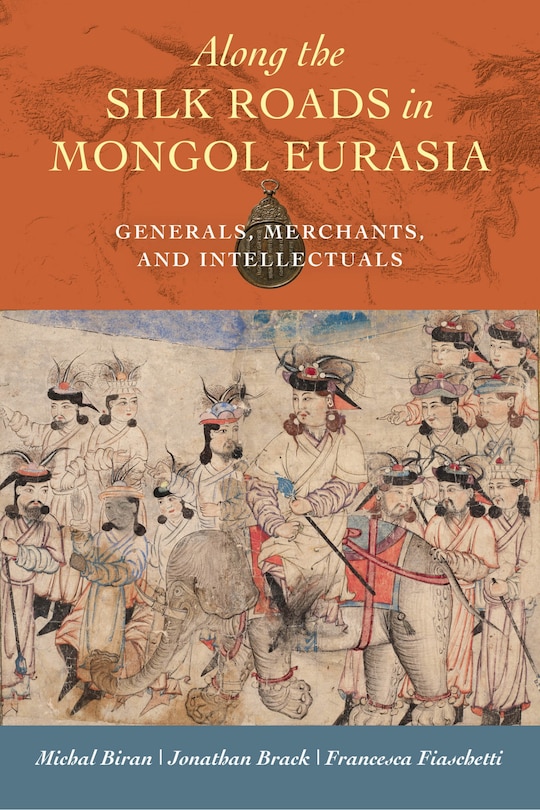 Front cover_Along The Silk Roads In Mongol Eurasia