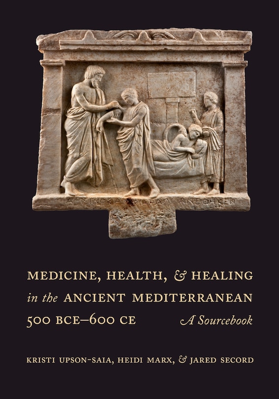 Front cover_Medicine, Health, and Healing in the Ancient Mediterranean (500 BCE–600 CE)