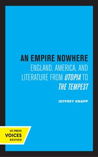 An Empire Nowhere: England, America, And Literature From Utopia To The Tempest