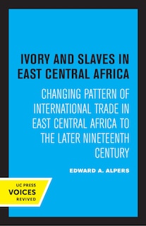 Front cover_Ivory And Slaves In East Central Africa