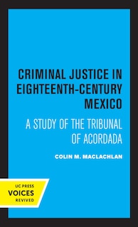 Front cover_Criminal Justice In Eighteenth-century Mexico