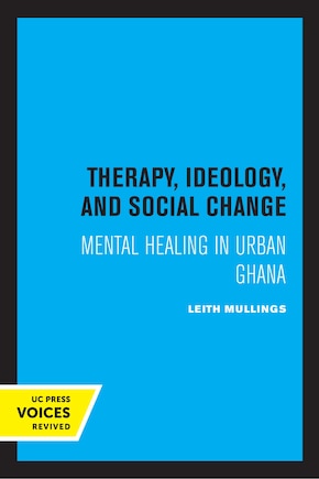 Therapy, Ideology, And Social Change: Mental Healing In Urban Ghana