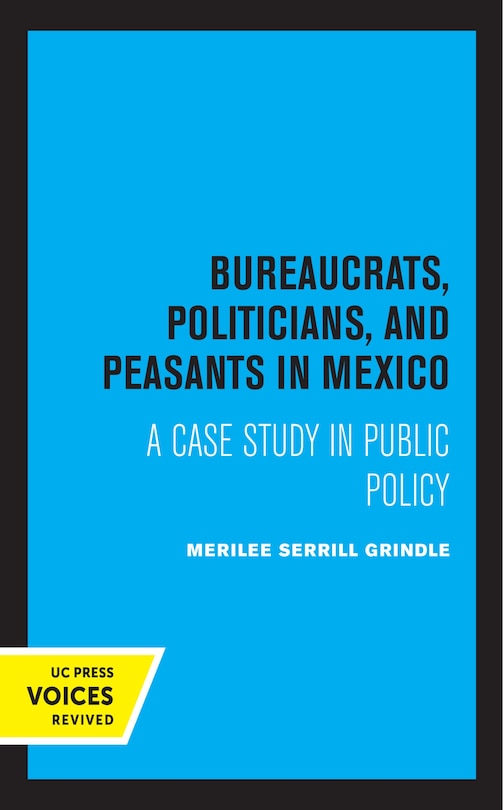 Front cover_Bureaucrats, Politicians, And Peasants In Mexico