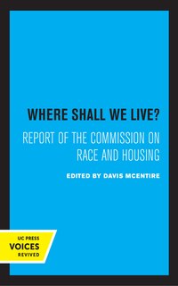 Where Shall We Live?: Report Of The Commission On Race And Housing