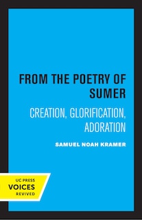 From the Poetry of Sumer: Creation, Glorification, Adoration