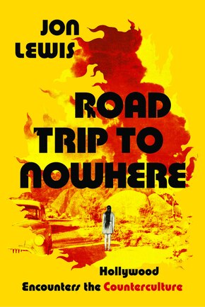 Road Trip To Nowhere: Hollywood Encounters The Counterculture