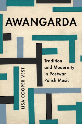 Awangarda: Tradition And Modernity In Postwar Polish Music