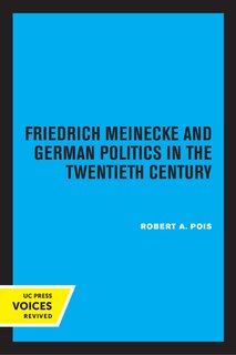 Couverture_Friedrich Meinecke and German Politics in the Twentieth Century