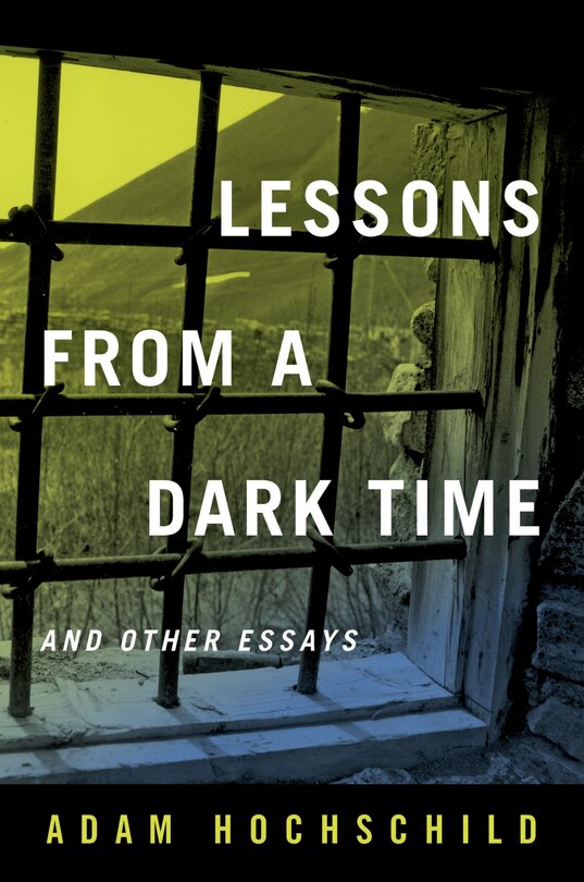 Lessons From A Dark Time And Other Essays