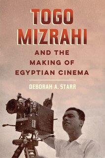 Front cover_Togo Mizrahi And The Making Of Egyptian Cinema