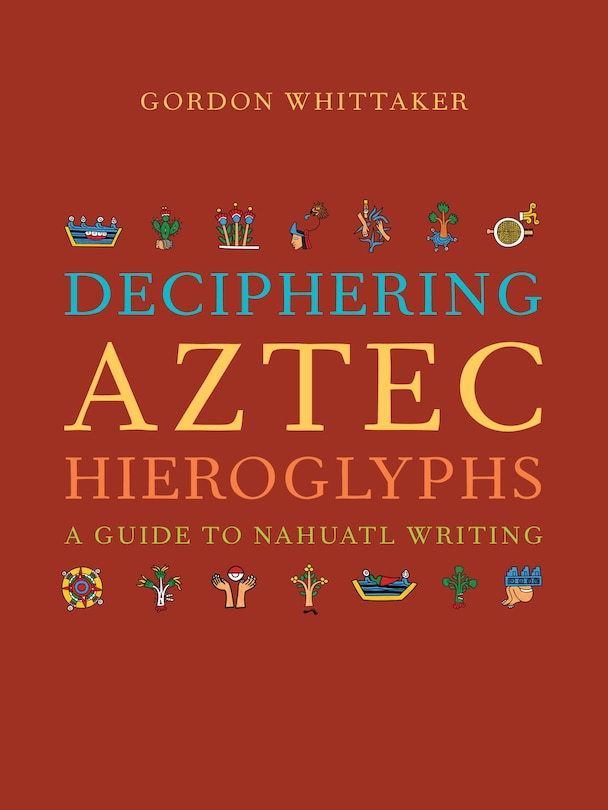 Front cover_Deciphering Aztec Hieroglyphs