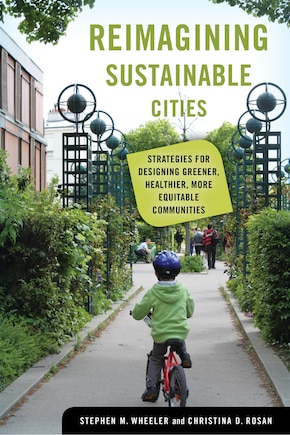 Reimagining Sustainable Cities: Strategies For Designing Greener, Healthier, More Equitable Communities