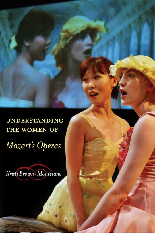 Front cover_Understanding The Women Of Mozart's Operas