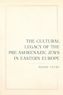 Couverture_The Cultural Legacy of the Pre-Ashkenazic Jews in Eastern Europe