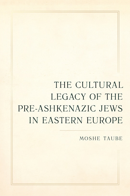 Couverture_The Cultural Legacy of the Pre-Ashkenazic Jews in Eastern Europe