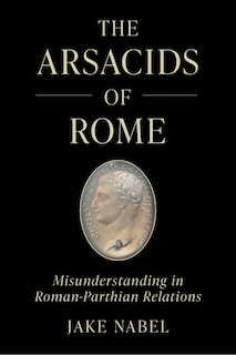 Front cover_The Arsacids of Rome