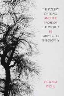 Couverture_The Poetry of Being and the Prose of the World in Early Greek Philosophy