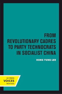 Couverture_From Revolutionary Cadres to Party Technocrats in Socialist China