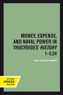 Couverture_Money, Expense, and Naval Power in Thucydides' History 1-5.24