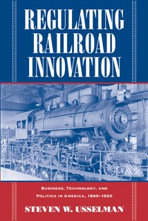 Front cover_Regulating Railroad Innovation