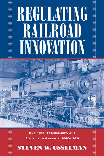 Front cover_Regulating Railroad Innovation