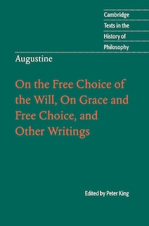 Front cover_Augustine: On the Free Choice of the Will, On Grace and Free Choice, and Other Writings