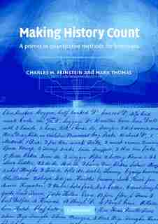 Making History Count: A Primer in Quantitative Methods for Historians by Charles H. Feinstein