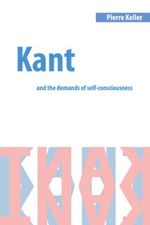 Front cover_Kant And The Demands Of Self-consciousness