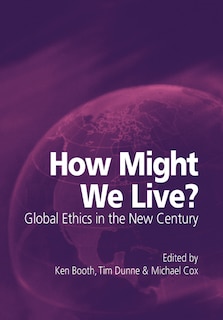 Front cover_How Might We Live? Global Ethics in the New Century