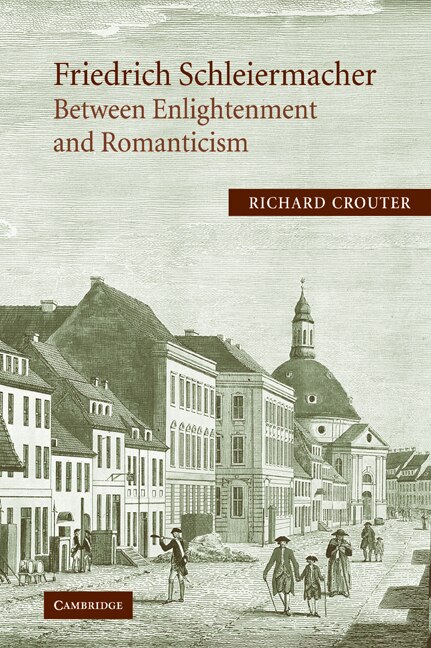 Couverture_Friedrich Schleiermacher: Between Enlightenment and Romanticism