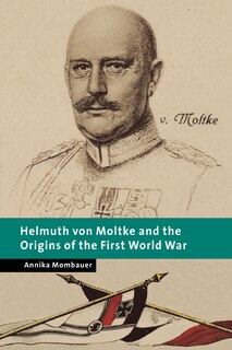 Front cover_Helmuth von Moltke and the Origins of the First World War